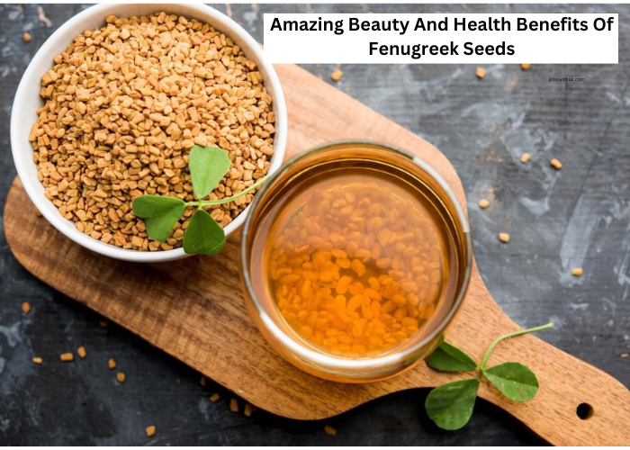 Amazing Beauty And Health Benefits Of Fenugreek Seeds