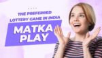 Matka Play The Preferred Lottery Game in India