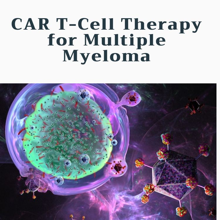 CAR T- Cell Therapy For Multiple Myeloma